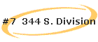 #7  344 S. Division