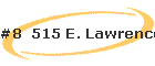 #8  515 E. Lawrence