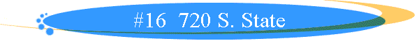 #18  720 S. State