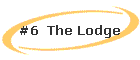#6  The Lodge